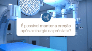 Saiba quando a ereção pode ser preservada após a cirurgia da próstata e como a cirurgia robótica ajuda nesse resultado.