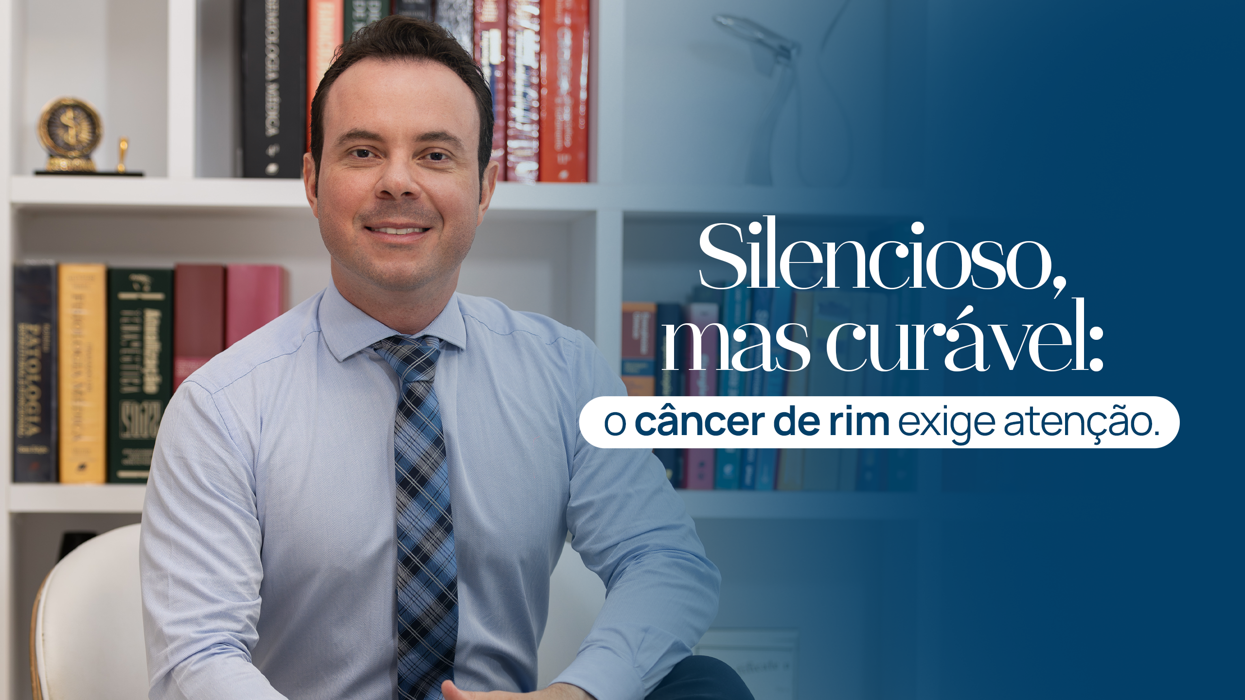 O câncer de rim é silencioso, mas curável quando detectado cedo. Saiba por que a prevenção e o acompanhamento são essenciais.